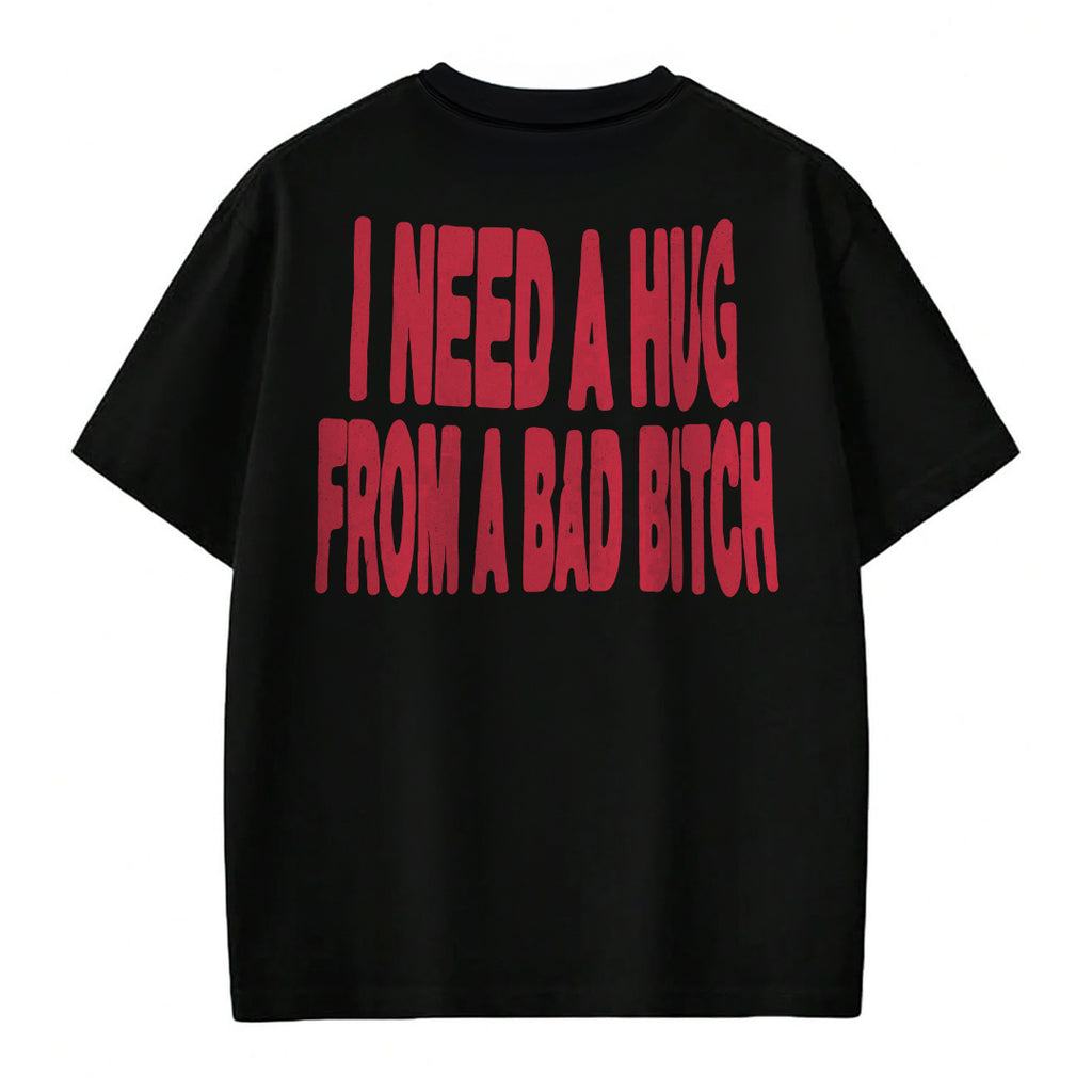 I Need A Hug - T-shirt