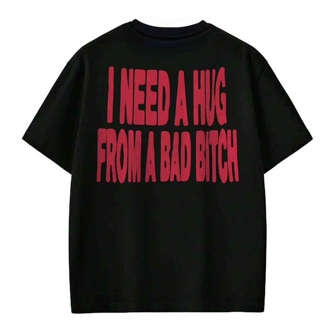 I Need A Hug - T-shirt